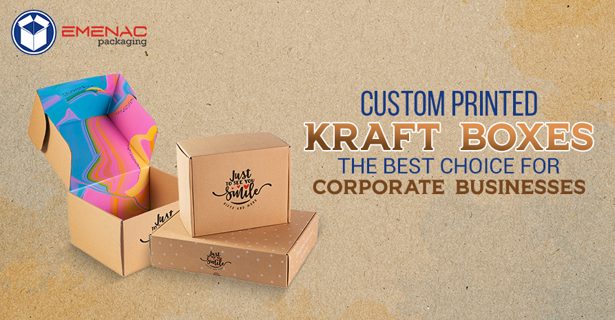 Custom Printed Kraft Boxes- The Best Choice for Corporate Businesses