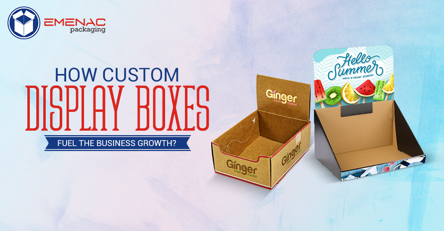 How Custom Display Boxes Fuel the Business Growth?