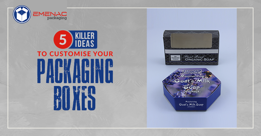 5 Killer Ideas to Customise Your Packaging Boxes