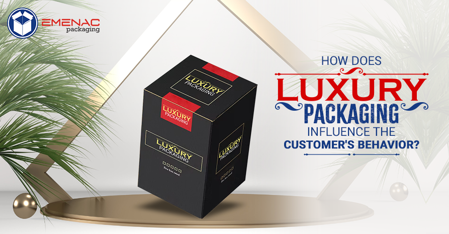 How does Luxury Packaging Influence The Customer’s Behavior?