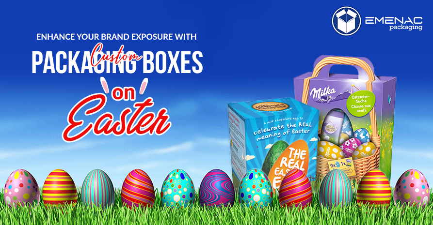 Enhance Your Brand Exposure with Custom Packaging Boxes on Easter 