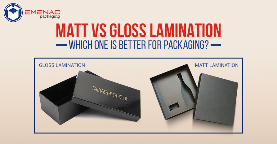 Matt Vs Gloss Lamination: Which One Is Better For Packaging