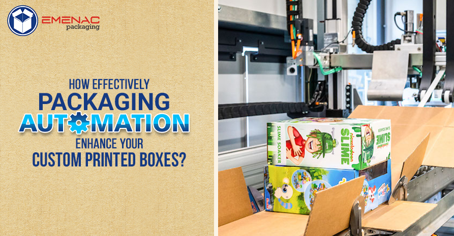 How Effectively Packaging Automation Treats Your Custom Packaging Boxes?