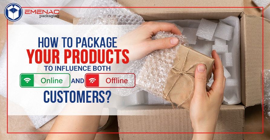 How to Package Your Products to Influence both Online and Offline Customers?