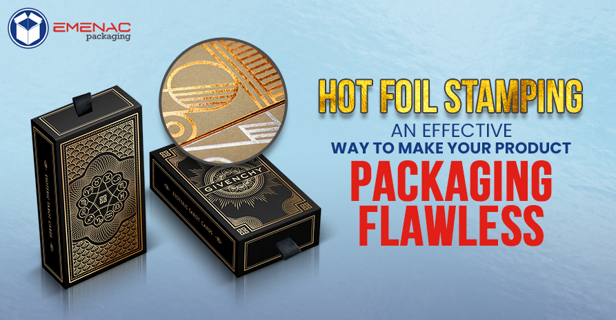 Hot Foil Stamping: An Effective Way to Make Your Product Packaging Flawless 