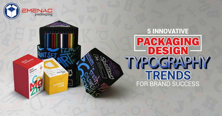 5 Innovative Packaging Design Typography Trends for Brand Success