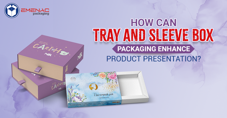 How can Tray and Sleeve Box Packaging enhance product presentation?