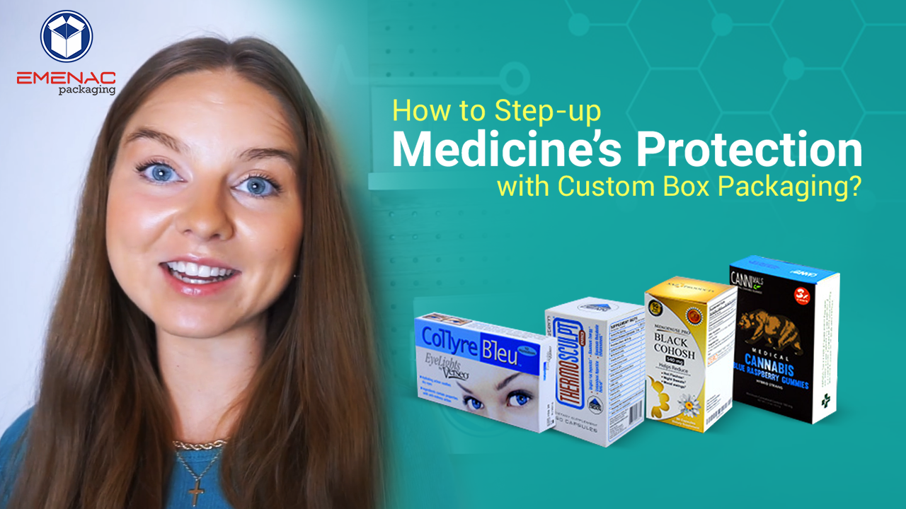 How to Step-up Medicine’s Protection With Custom Box Packaging?